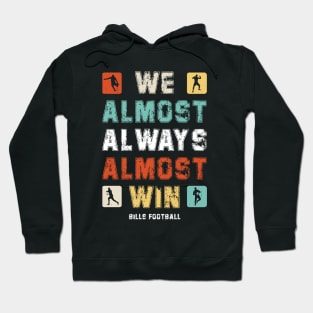 We Almost Always Almost Win Funny Sports Fan Hoodie